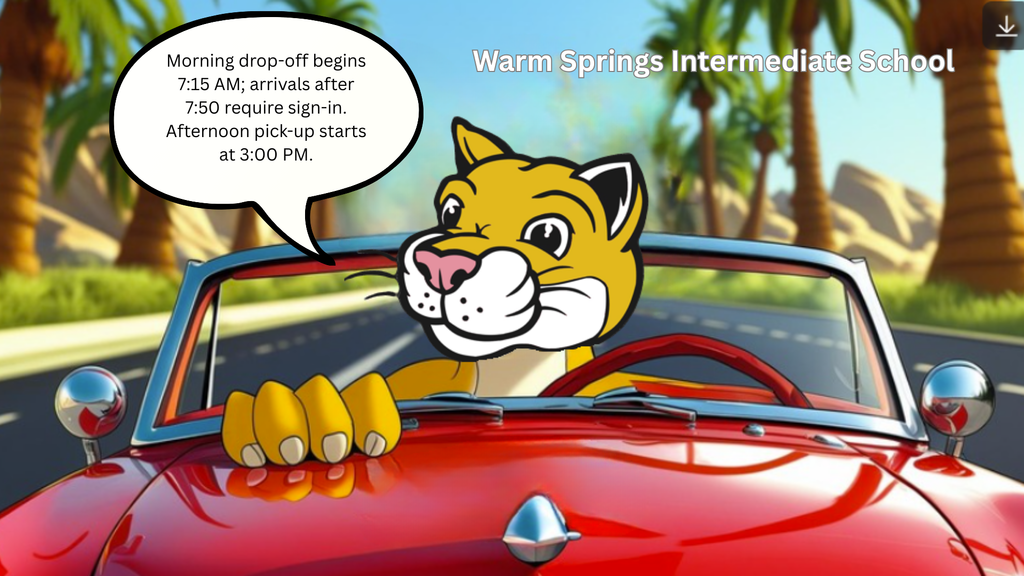“Cartoon cougar mascot driving a red convertible with a speech bubble: ‘Morning drop-off begins 7:15 AM; arrivals after 7:50 require sign-in. Afternoon pick-up starts at 3:00 PM.’ Background shows palm trees and a sunny road with text ‘Warm Springs Intermediate School.’”