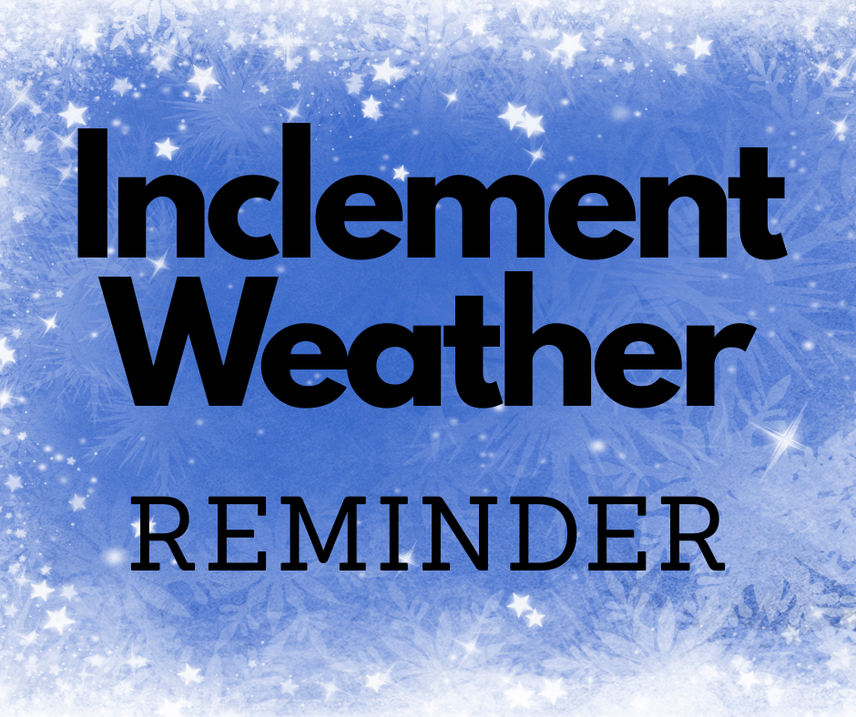 Blue graphic with “Inclement Weather Reminder” text and snowflake background.