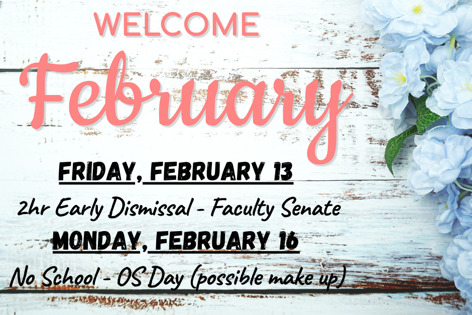 Reminders: Feb. 13 early dismissal, Feb. 16 no school - Possible Makeup