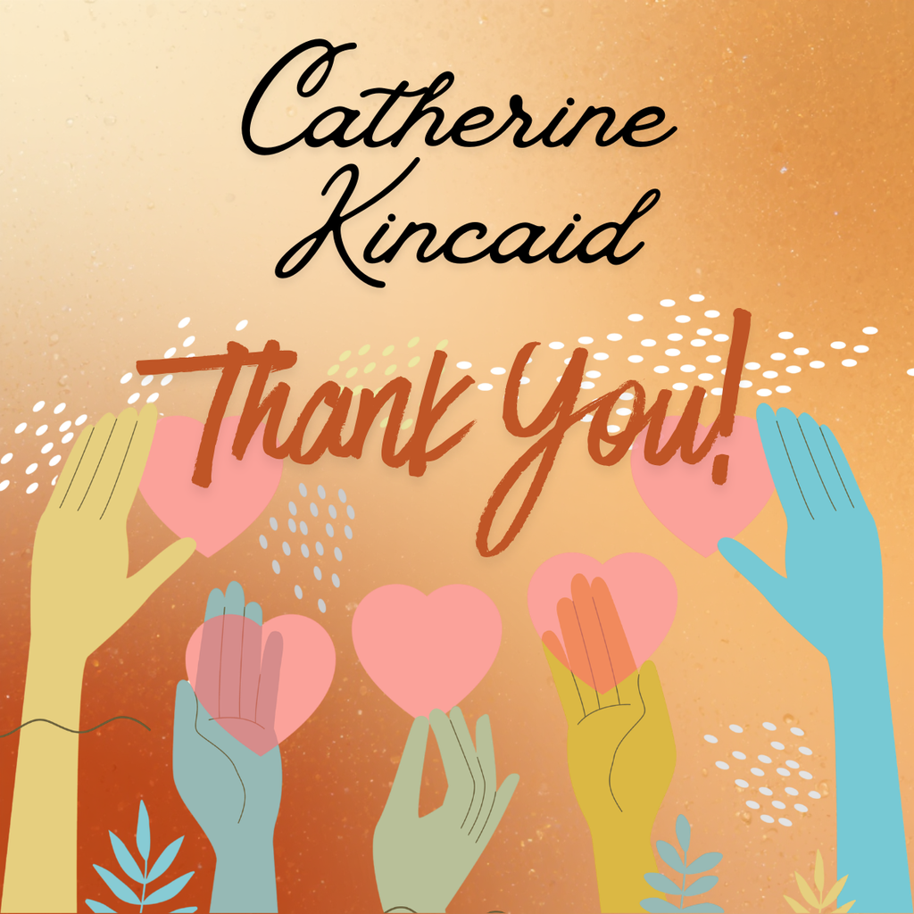 Thank you graphic honoring Catherine Kincaid with hands holding hearts.