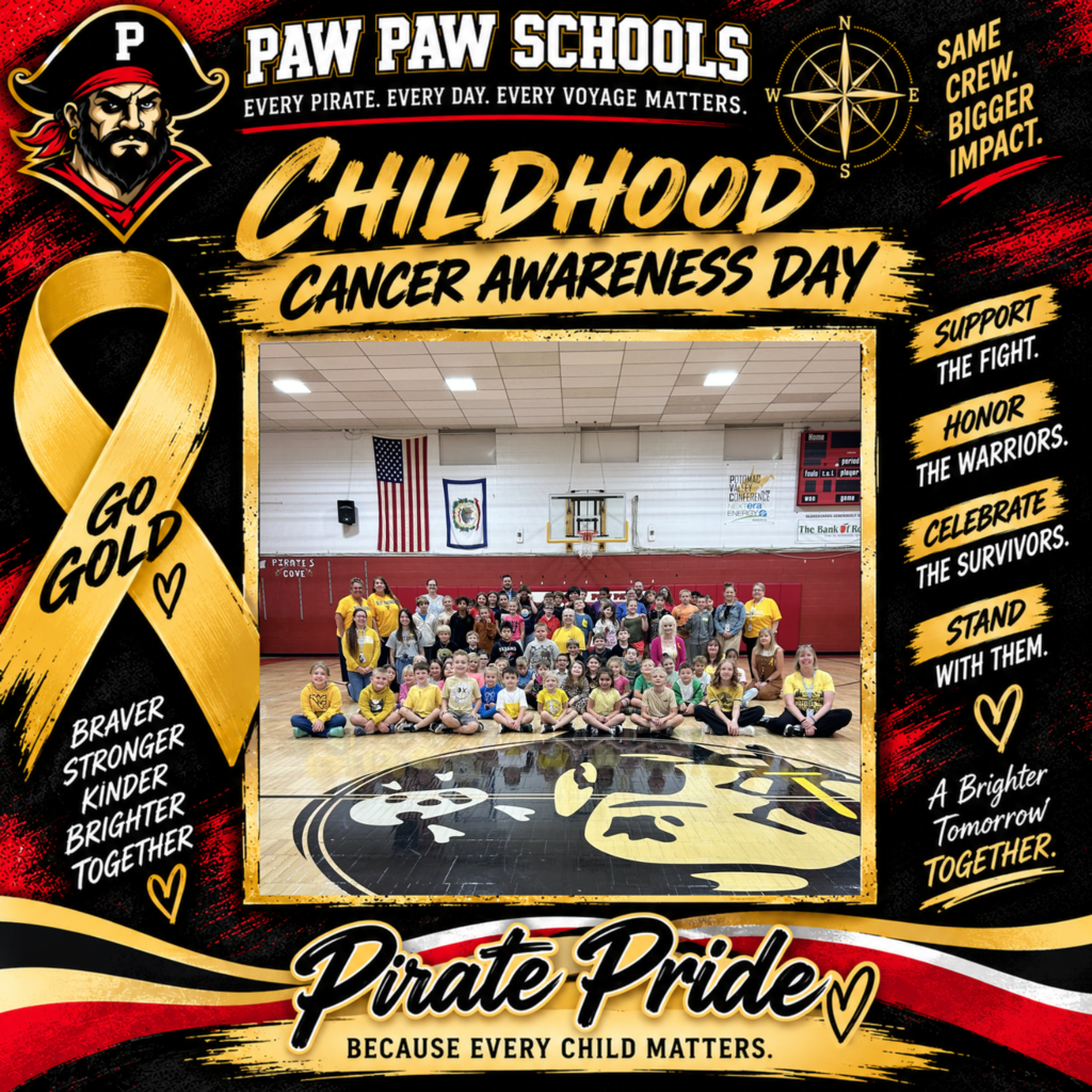 Paw Paw Schools Childhood Cancer Awareness Day graphic in black, red, gold, and white. A Paw Paw Pirate mascot and compass appear at the top with the motto, “Every Pirate. Every Day. Every Voyage Matters.” A large gold childhood cancer awareness ribbon on the left reads “Go Gold.” The center features a group photo of Paw Paw students and staff gathered in the school gym, with many wearing gold or yellow in recognition of Childhood Cancer Awareness Day. Messages surrounding the photo read, “Support the Fight. Honor the Warriors. Celebrate the Survivors. Stand with Them,” and “Braver. Stronger. Kinder. Brighter. Together.” The bottom reads, “Pirate Pride — Because Every Child Matters.”