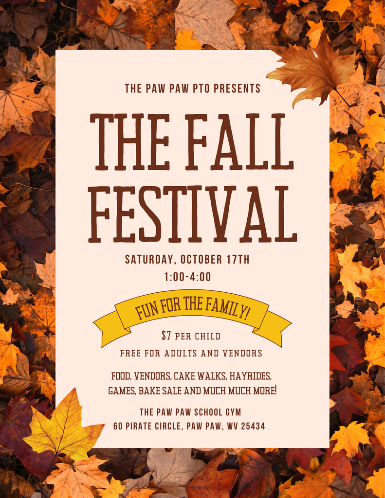 Fall-themed flyer for the Paw Paw PTO Fall Festival, featuring a background of colorful autumn leaves in shades of orange, yellow, and brown. The festival will take place Saturday, October 17, from 1:00–4:00 p.m. at the Paw Paw School Gym, 60 Pirate Circle, Paw Paw, WV 25434. Admission is $7 per child and free for adults and vendors. The event promises family fun, including food, vendors, cake walks, hayrides, games, a bake sale, and more. A yellow banner reads “Fun for the Family!” The flyer features a cream-colored center panel with bold brown lettering and decorative fall leaves.