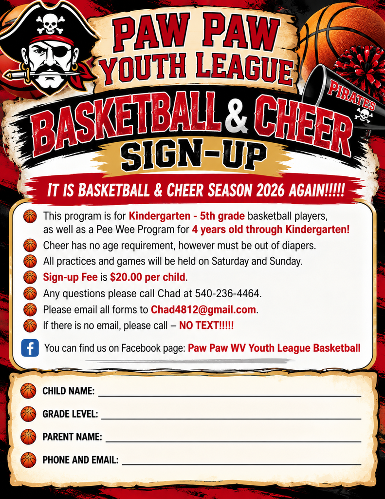 Colorful Paw Paw Youth League Basketball and Cheer Sign-Up flyer featuring the Paw Paw Pirate mascot, basketballs, a cheer megaphone, and pom-poms in red, black, white, and gold. The flyer announces registration for the 2026 basketball and cheer season. Basketball is open to students in Kindergarten through 5th grade, with a Pee Wee program available for children ages 4 through Kindergarten. Cheerleading has no age requirement, but participants must be out of diapers. All practices and games will take place on Saturdays and Sundays. The registration fee is $20 per child. For questions, families may call Chad at 540-236-4464. Completed registration forms should be emailed to Chad4812@gmail.com. Families without email access should call rather than text. Additional information is available on the Facebook page “Paw Paw WV Youth League Basketball.” The bottom of the flyer includes a registration form with spaces for the child's name, grade level, parent's name, phone number, and email address.
