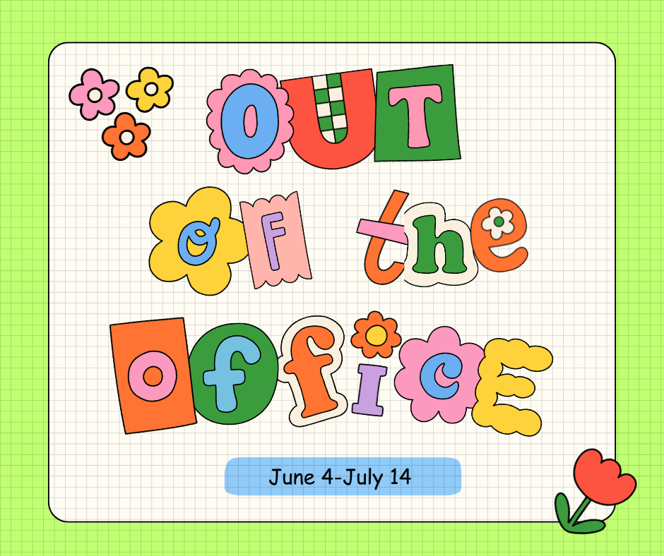 Out of the office June 4-July 14