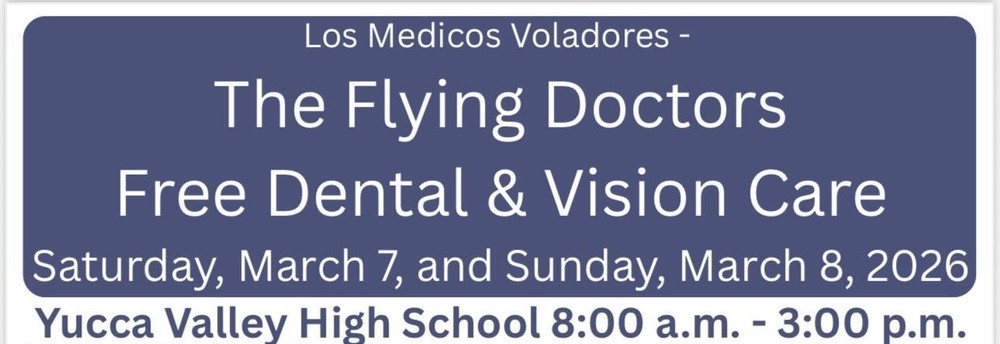 Flying Doctors Free Dental & Vision Care Flyer March 7 and 8. Yucca Valley High School 8am-3pm