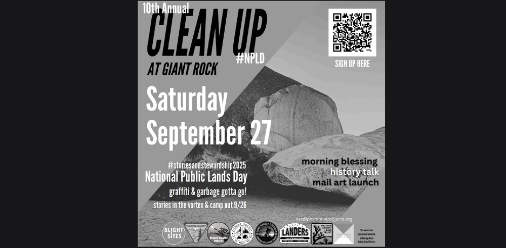 Flyer for tenth annual Clean Up at Giant Rock, Saturday, September 27. #storiesandstewardship2025. National Public Lands Day, graffiti and garbage gotta go! stories in the vortex and camp out 09/26. There is a QR code in the image for signups. Reach out to kaz@positionalprojects.org for more information. This event is not sponsored or endorsed by Morongo Basin Unified School District.
