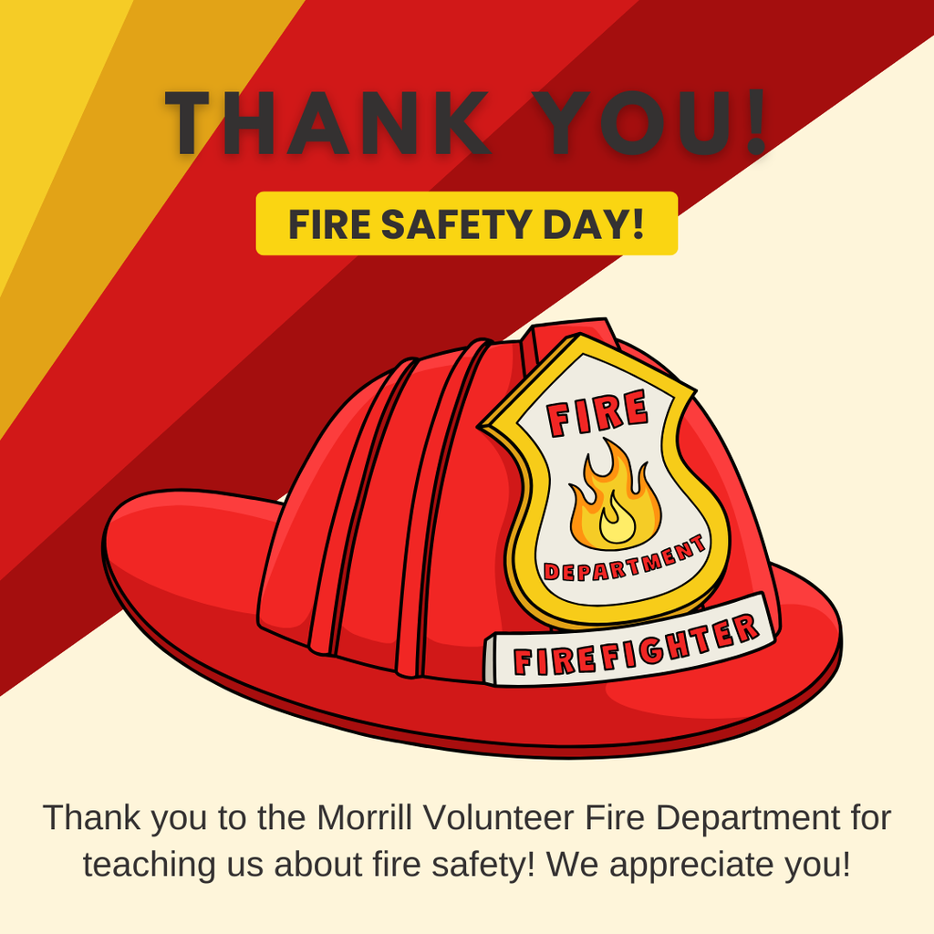 Thank you to the Morrill Volunteer Fire Department for teaching us about fire safety! We appreciate you!