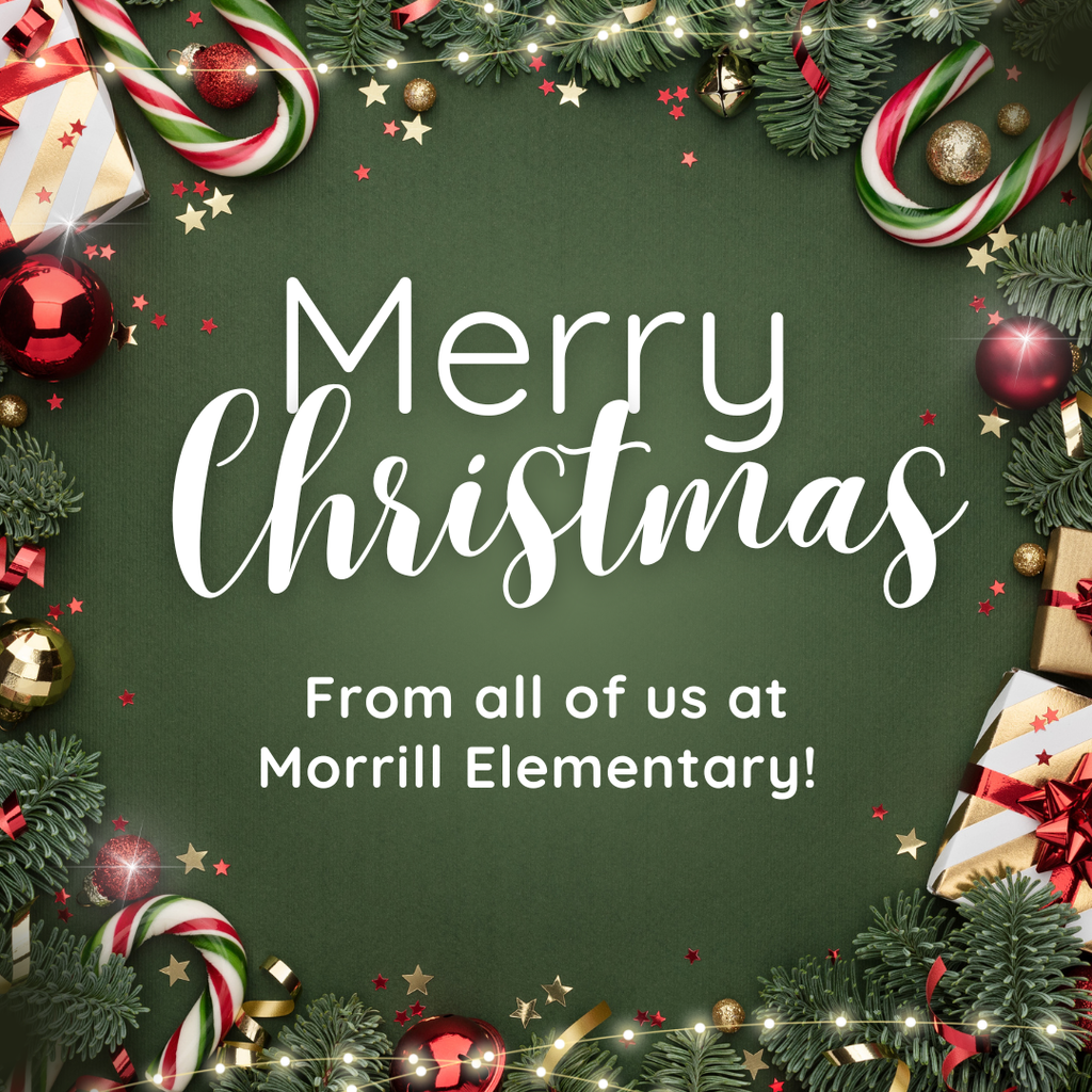 Merry Christmas from all of us at Morrill Elementary!