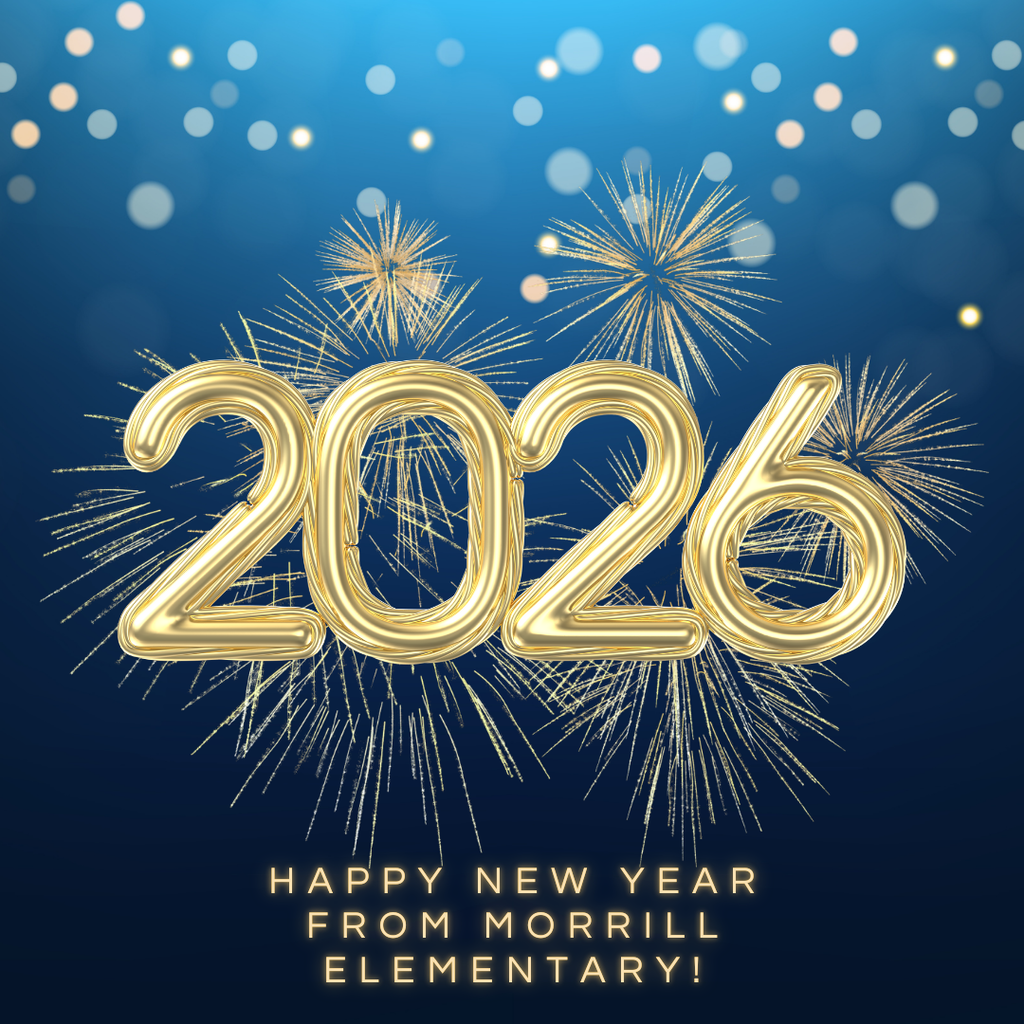 Happy New Year from Morrill Elementary! We hope 2026 is the best year yet!