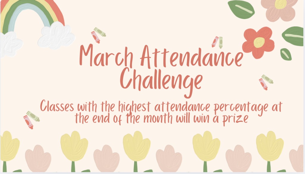 March Attendance Challenge: Classes with the highest attendance percentage at the end of the month will win a prize