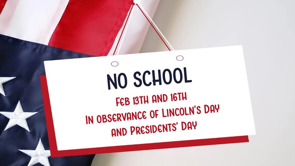 No School 2/13 and 2/16
