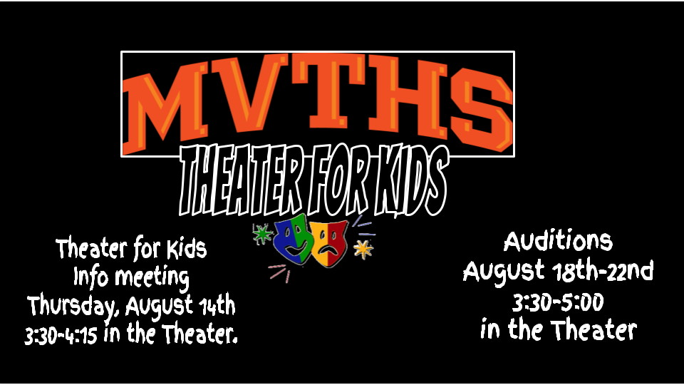 Theater for Kids Info Meeting 8-14 - 3:30 - 4:15 in the Theater
