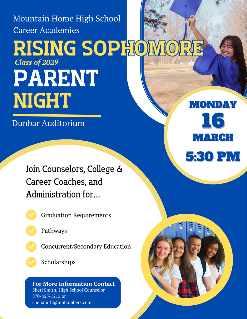 Rising Sophomore Class of 2029 Parent Meeting Night on  Monday, March 16 at Dunbar Auditorium.  Join Counselors, College & Career Coaches, and Administration for information about Graduation Requirements, Pathways, Concurrent/Secondary Education, and Scholarships. For more information, contact Sheri Smith, the high school counselor, at 870-425-1215.