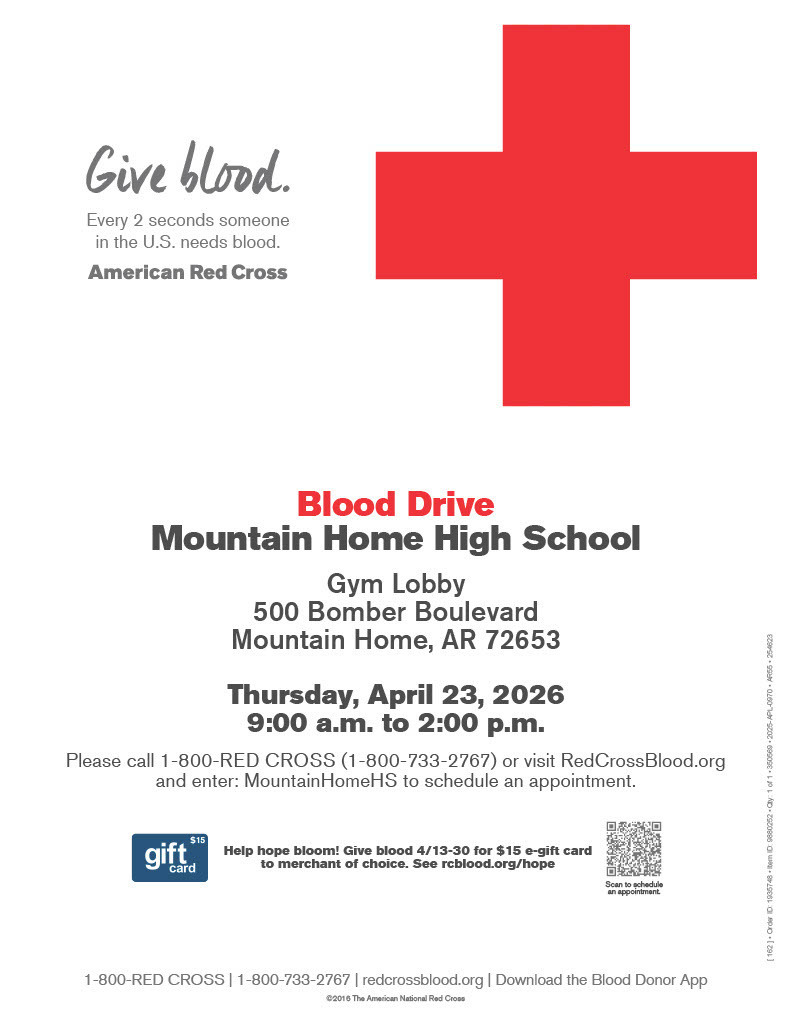 Blood Drive Mountain Home High School Gym Lobby Thursday, April 23, 2026 from 9:00 a.m. to 2:00 p.m.