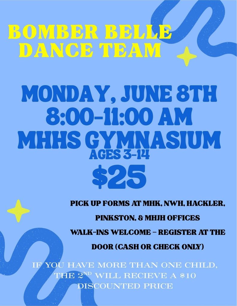 Bomber Belle Dance Team Clinic Monday, June 8th  8:00AM - 11 AM $25 Ages 3-14 Forms can be picked up at MHK, NWH, Hackler, Pinkston, & MHJH Offices. Walk Ins Welcome-Register at the door (Cash or Check Only) 