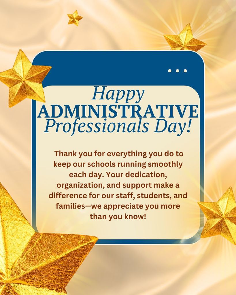 Happy Administrative Professionals Day!   Thank you for everything you do to keep our schools running smoothly each day. Your dedication, organization, and support make a difference for our staff, students, and families—we appreciate you more than you know!