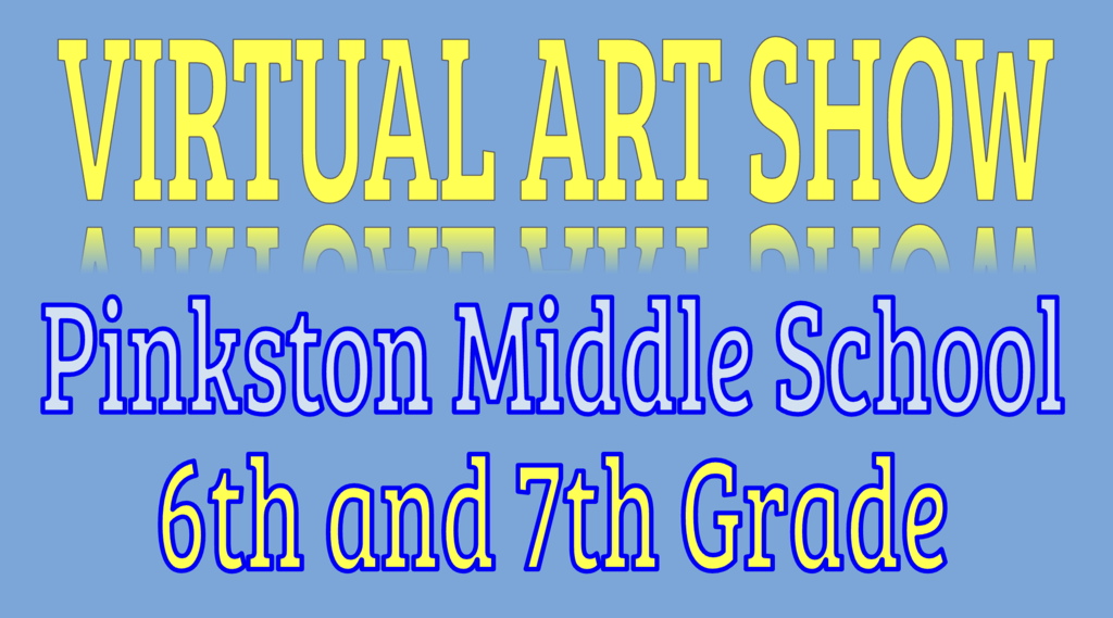Virtual Art Show -Pinkston Middle School 