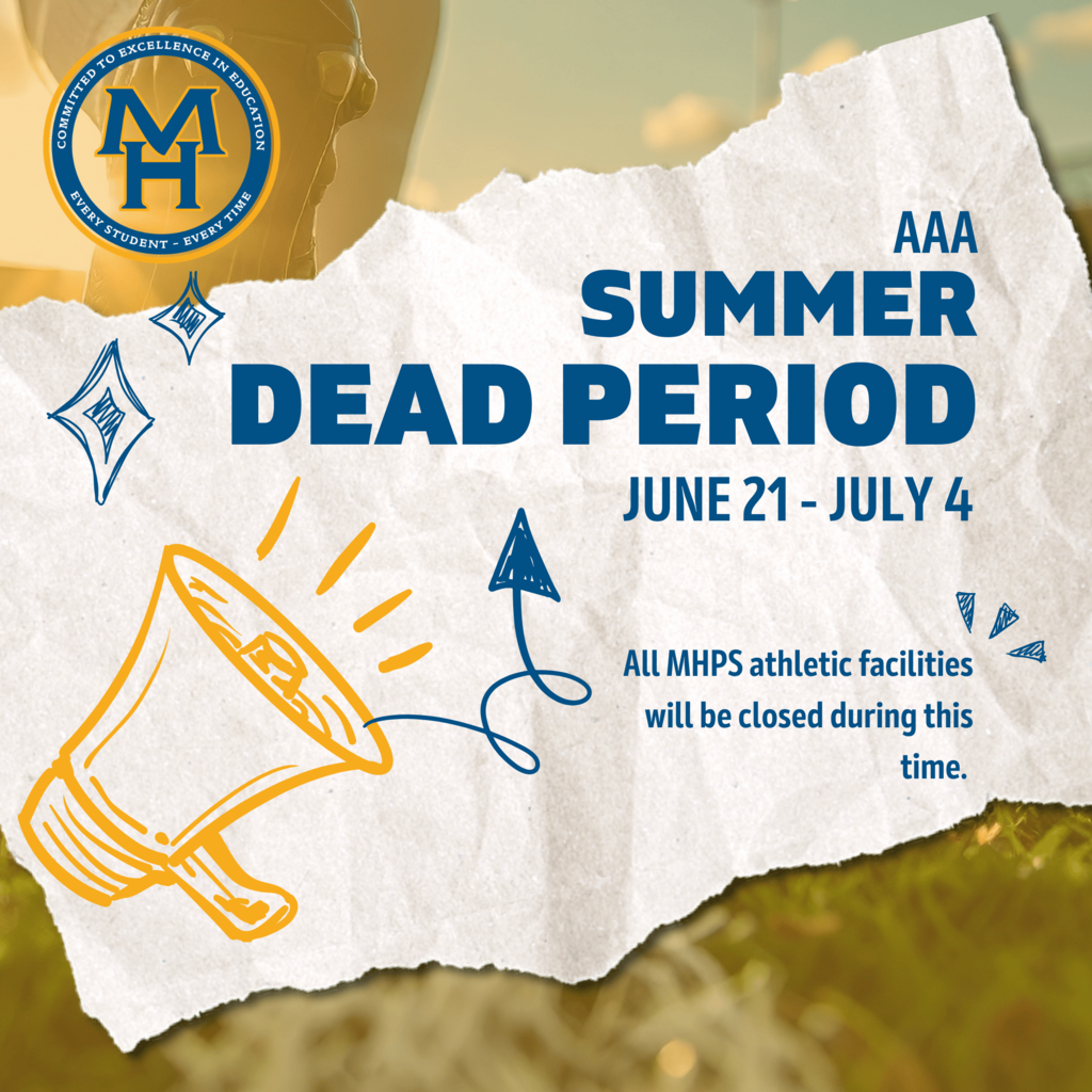 AAA Summer Dead Period June 21- July 4. All MHPS athletic facilities will be closed during this time.