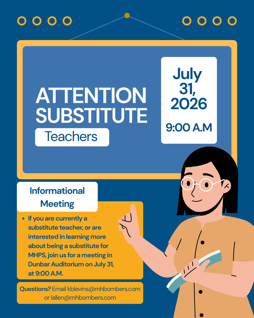 If you are a current MHPS substitute or if you would like to learn more about being a substitute for our district, join us for an informational meeting on July 31st at 9:00 a.m. in Dunbar Auditorium.