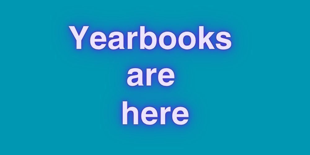 Yearbooks are in.