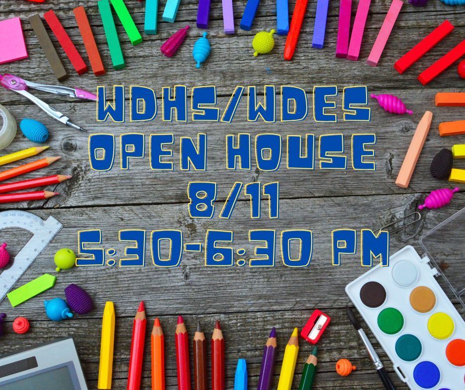 WDHS/WDES open house on 8/11 from 5:30-6:30