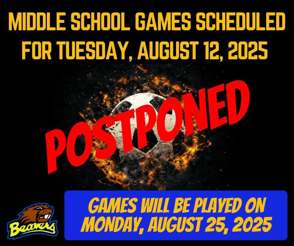 middle school games scheduled for 8/11/25 have been postponed