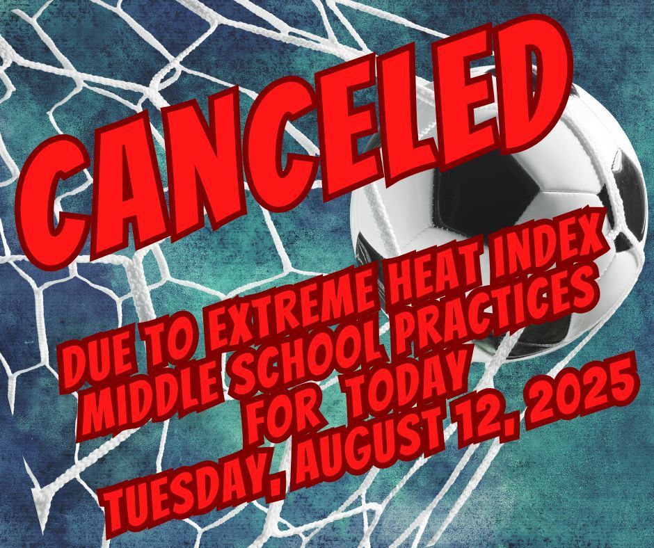 middle school soccer practices cancelled today due to extreme heat index