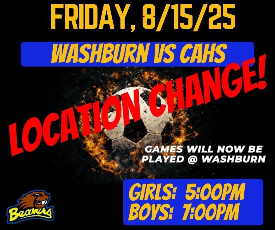soccer games scheduled on Friday, 8/15/25 will now be played in Washburn