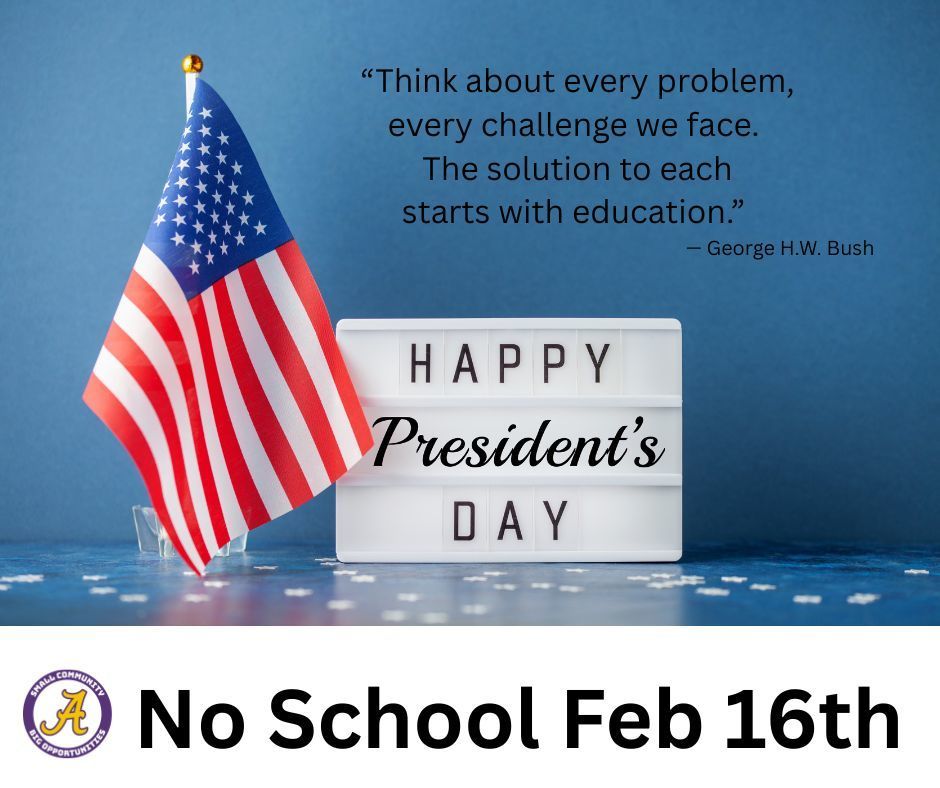 Happy President's day, No School Feb 16th