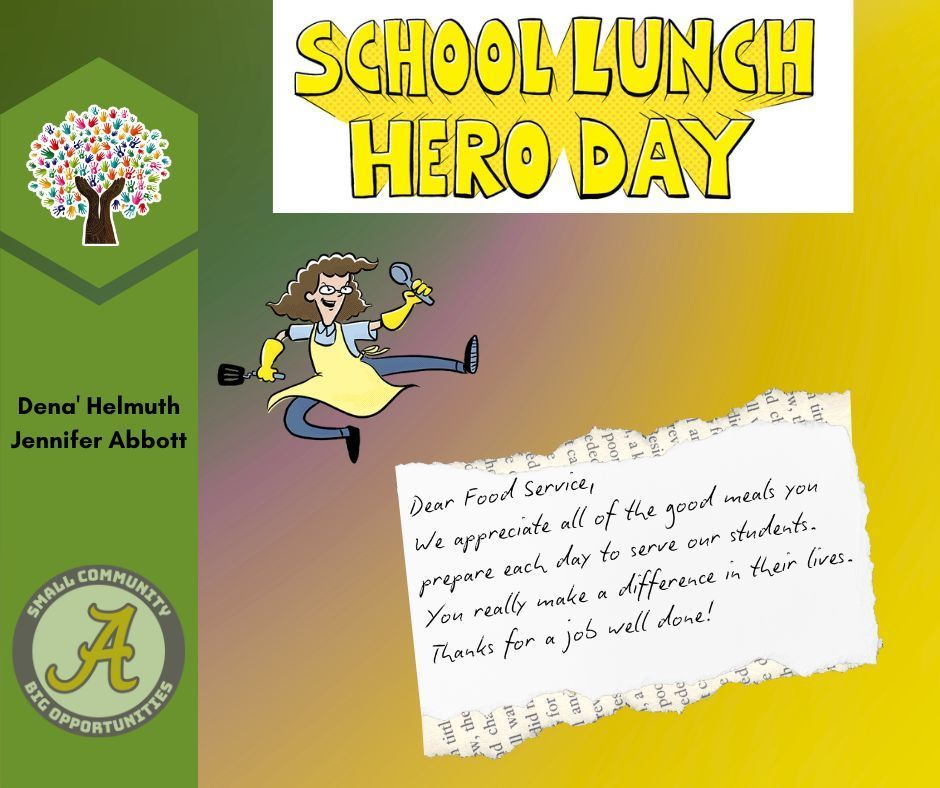 School Lunch Hero Day: We appreciate all of the good meals you prepare each day to serve our students. You really make a difference in their lives. Thanks for a job well done!