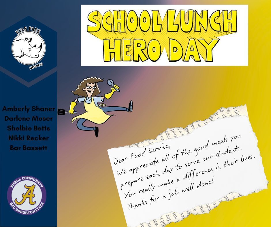School Lunch Hero Day: We appreciate all of the good meals you prepare each day to serve our students. You really make a difference in their lives. Thanks for a job well done!