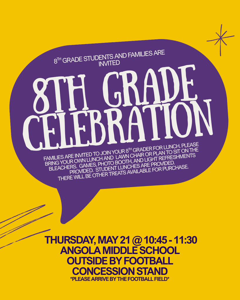 8th Grade Celebration - Thursday May 21 @ 10:45 - 11:30, AMS outside by football concession stand.