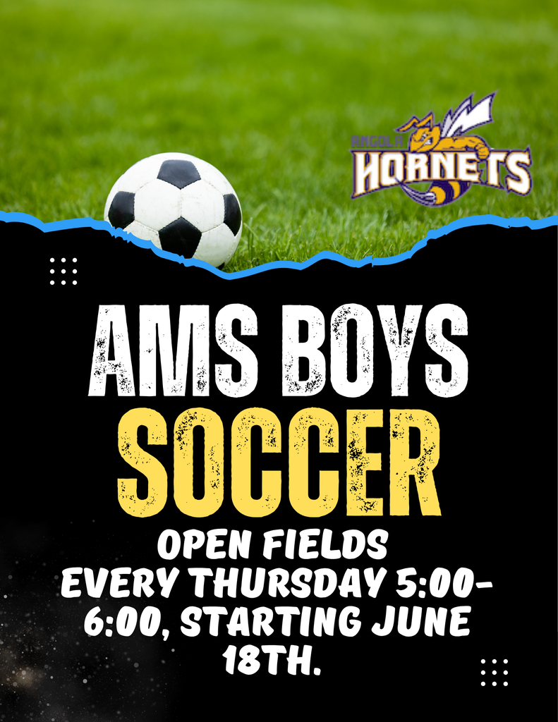 AMS Boys Soccer Open Fields Every Thursday 5:00-6:00 , Starting June 18th