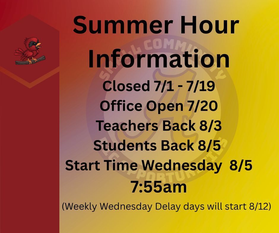Closed 7/1 - 7/19 Office Open 7/20 Teachers Back 8/3 Student Back 8/5  Start Time Wednesday  8/5   -  7:55 am (Weekly Wednesday Delay days will start 8/12)