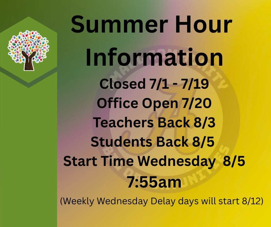 Closed 7/1 - 7/19 Office Open 7/20 Teachers Back 8/3 Student Back 8/5 Start Time Wednesday 8/5 - 7:55 am (Weekly Wednesday Delay days will start 8/12)
