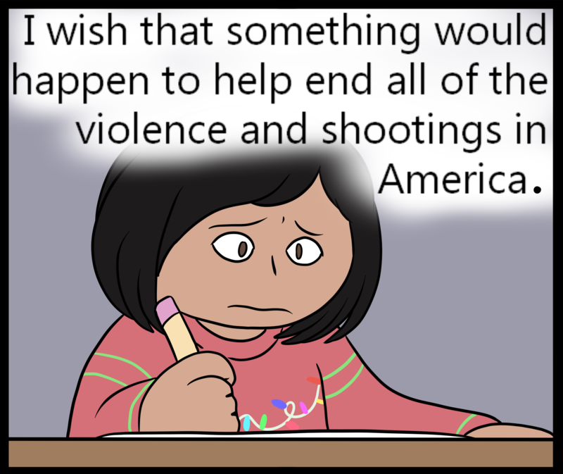 I wish that something would happen to end all of the violence and shootings in America.