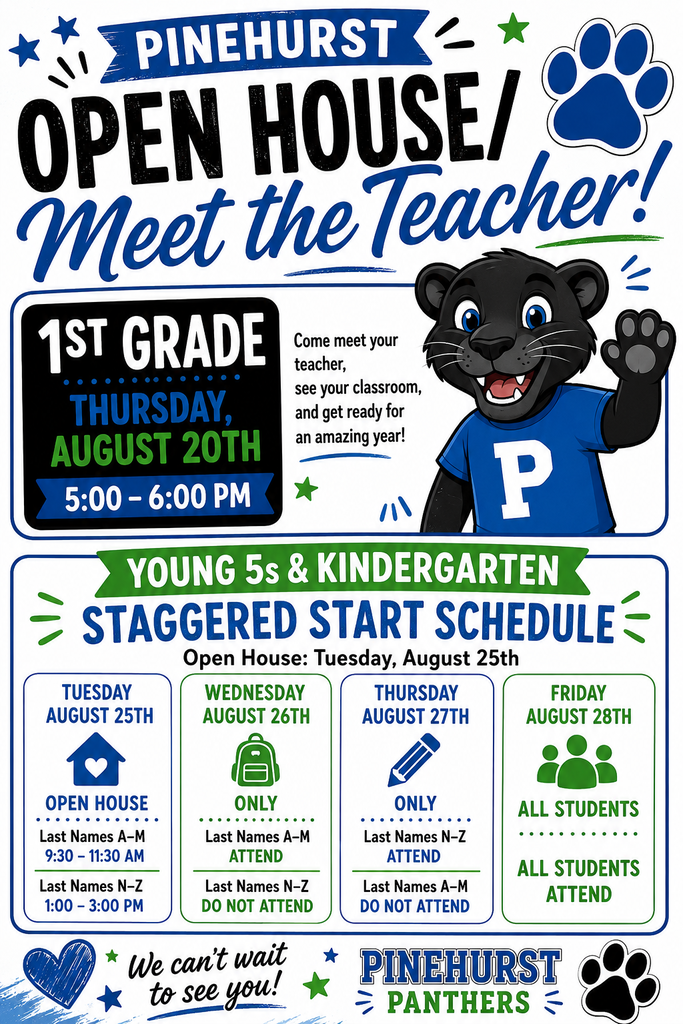 Colorful Pinehurst Early Elementary back-to-school flyer announcing the office reopens August 3, First Grade Open House on August 20 from 5:00β6:00 p.m., and Young 5s/Kindergarten Open House on August 25 with staggered attendance times by last name. The flyer also includes the staggered first-week attendance schedule for Young 5s and Kindergarten and notes that all students attend on Friday, August 28.