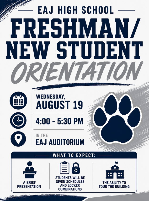 Image detailing the upcoming Freshman and New Student Orientation. It is Wednesday, August 19, 2026 in the EAJ Auditorium from 4:00 - 5:30 PM. Students will be given schedules and lockers in addition to a brief presenation.
