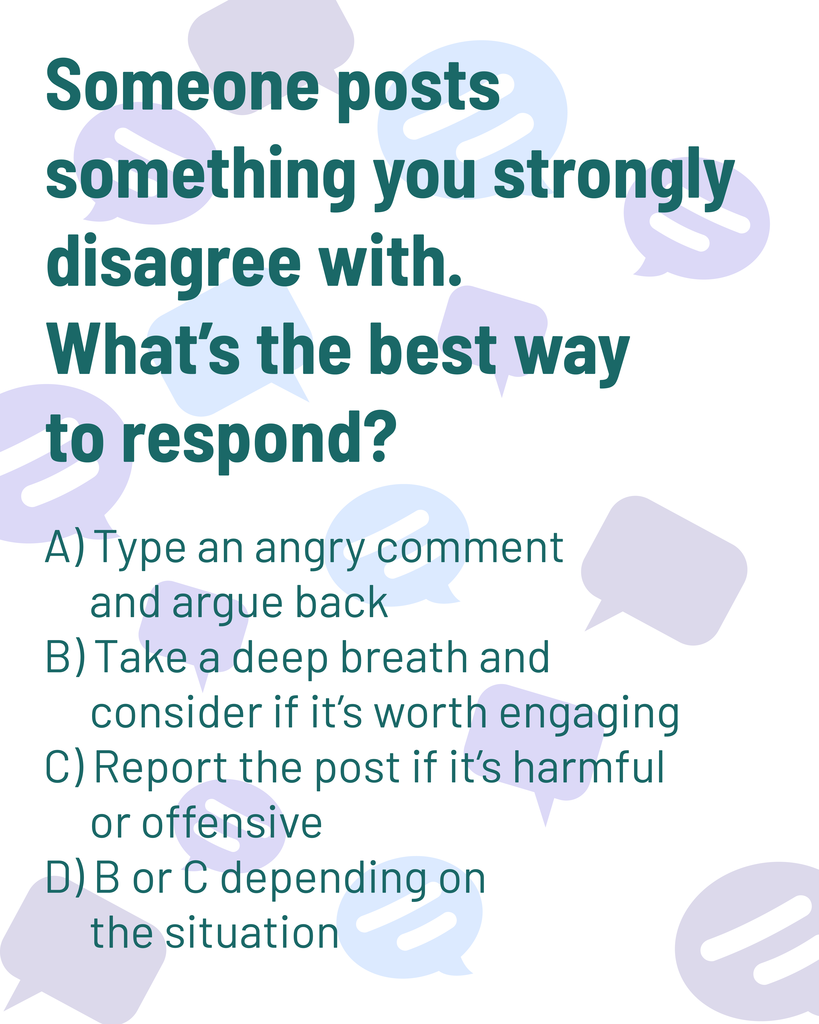 Quiz Question 3: Someone post something you strongly disagree with. What's the best way to respond?