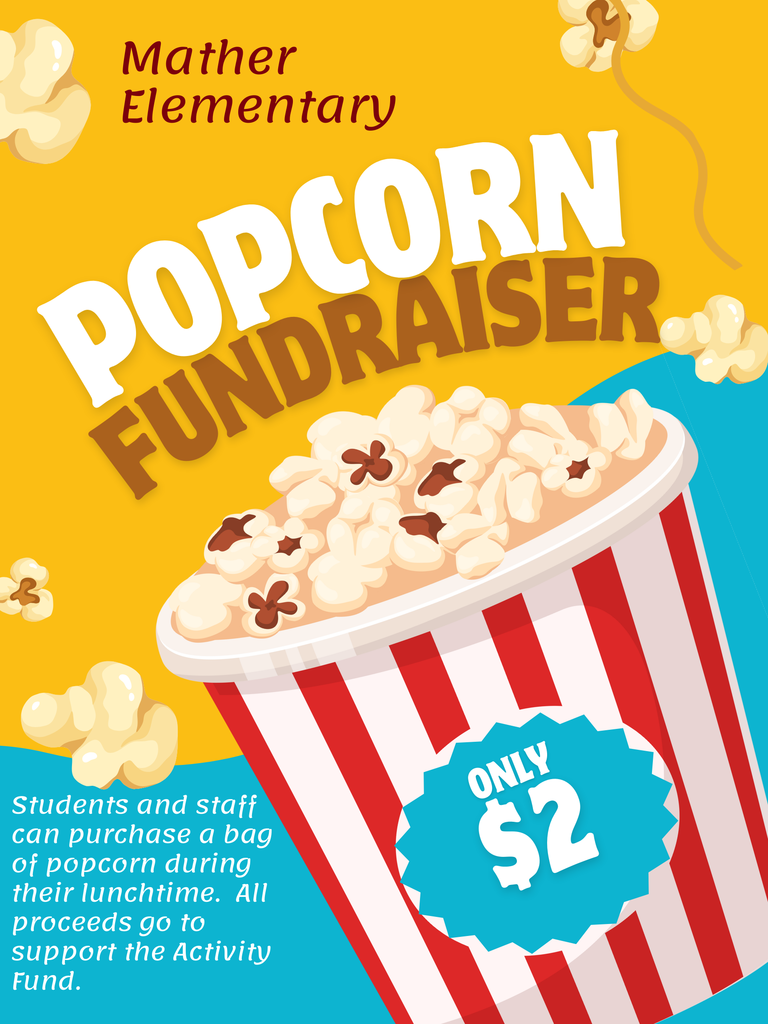 Mather popcorn fundraiser tomorrow!  