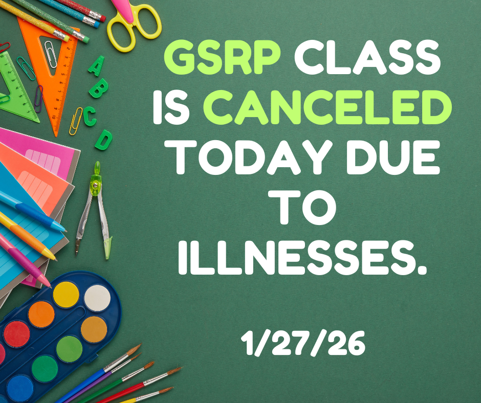 GSRP Closed today-1/27/26 Due to illnesses