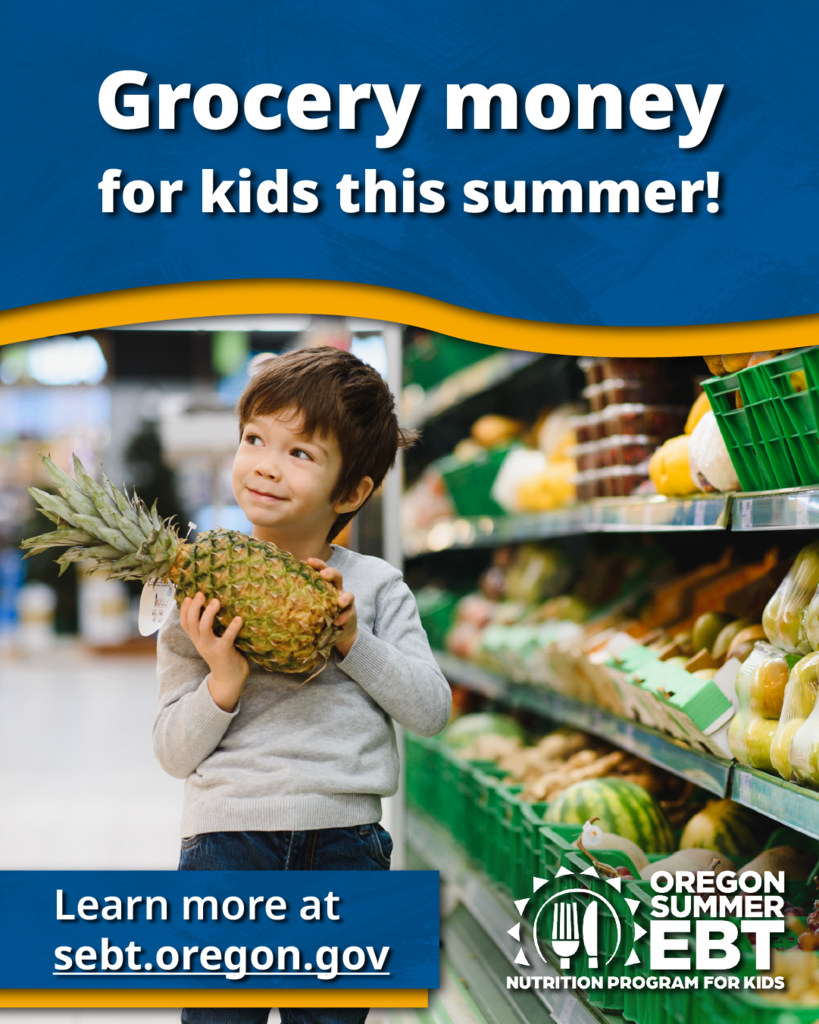 grocery money for kids this summer! learn more at sebt.oregon.gov
