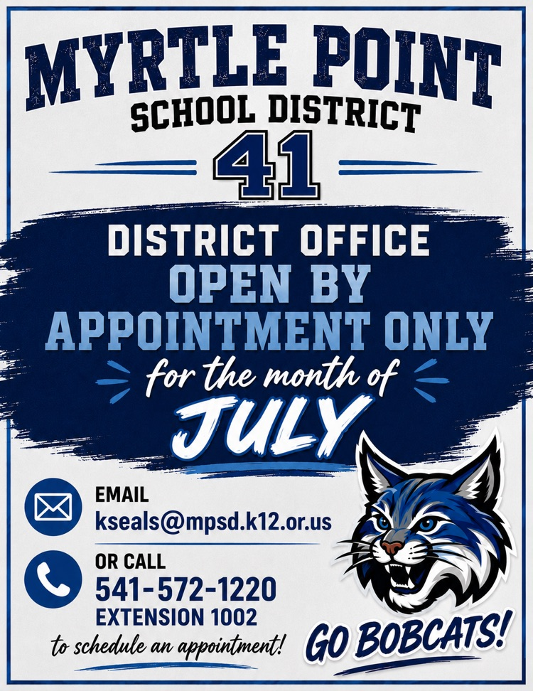 The district office is closed for the Summer email K seals@mpsd.k12.org.us to schedule an appointment or call 541-572-1220 extension 1002. Go bobcat.