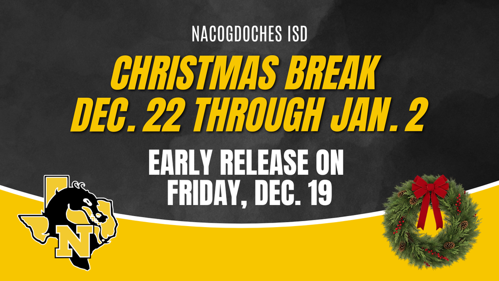 Christmas break Dec. 22-Jan. 2 Early release on Friday, Dec. 19