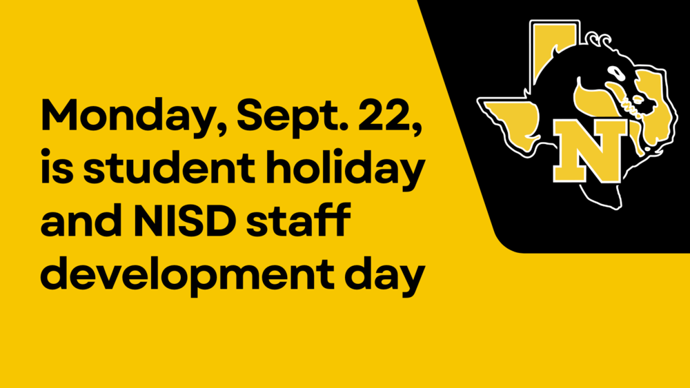 Monday, Sept. 22, is student holiday and NISD staff development day
