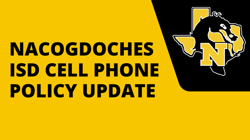 Nacogdoches ISD Cell Phone Policy Update