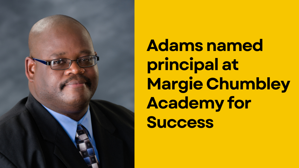 Adams named principal at Margie Chumbley Academy for Success