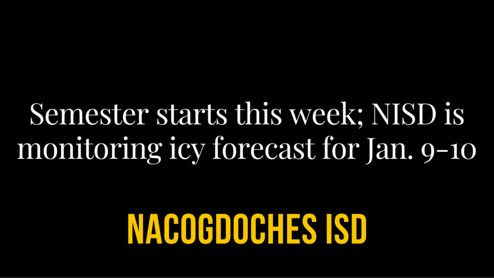 Semester starts this week; NISD is monitoring icy forecast for Jan. 9-10