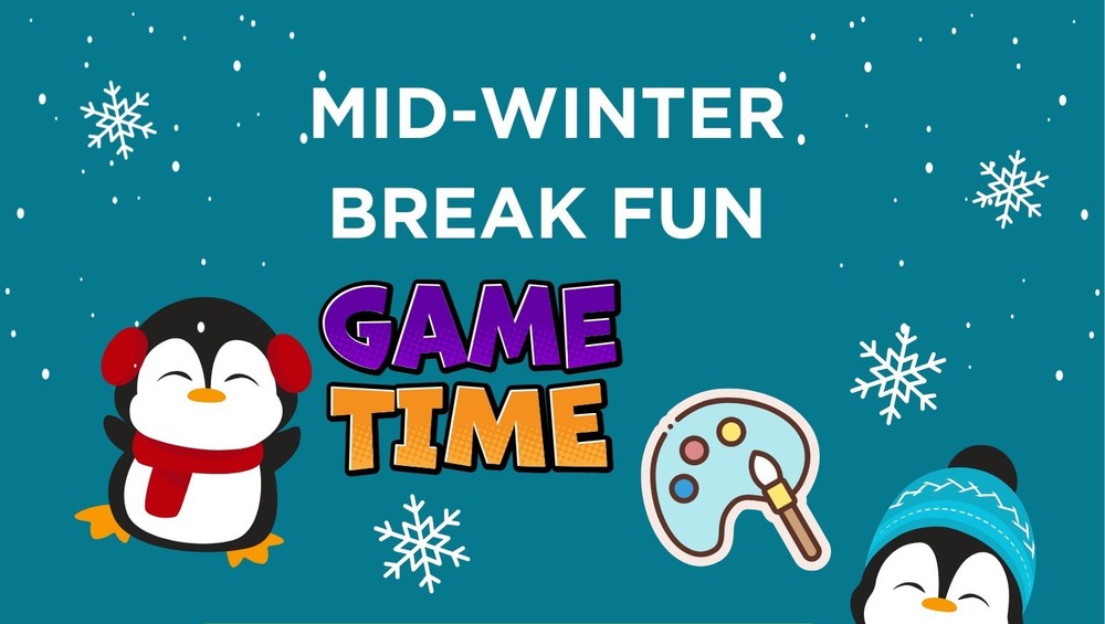 Mid-Winter Break Fun