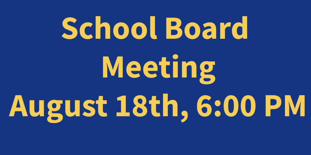 School Board Meeting Aug. 18th 6PM